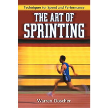 The Art of Sprinting Techniques for Speed and Performance by Warren Do