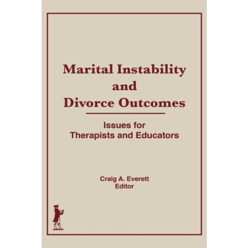 Marital Instability and Divorce Outcomes Issues for Therapists and Edu