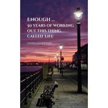 Enough ... 50 years of working out this thing called life by Andrea Gi