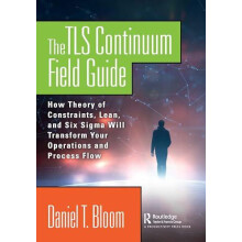 The TLS Continuum Field Guide How Theory of Constraints Lean and Six S