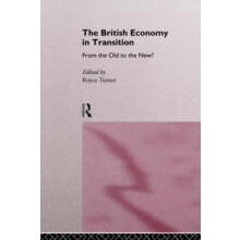 The British Economy in Transition From the Old to the New by Royce Tur