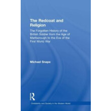 The Redcoat and Religion The Forgotten History of the British Soldier