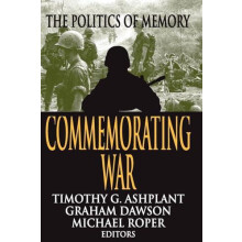 Commemorating War The Politics of Memory Paperback Book