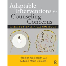 Adaptable Interventions for Counseling Concerns A StepbyStep Clinical