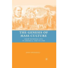 The Genesis of Mass Culture Show Business Live in America 1840 to 1940