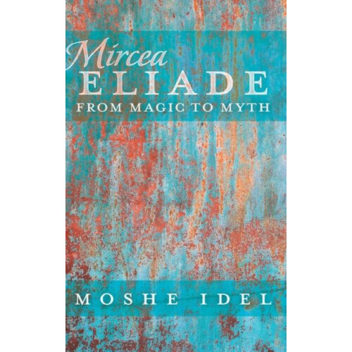 Mircea Eliade From Magic to Myth Hardcover Book