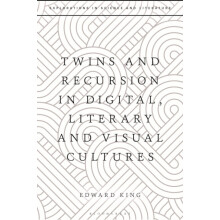Twins and Recursion in Digital Literary and Visual Cultures by Edward