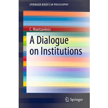 A Dialogue on Institutions by C. Mantzavinos Paperback Book