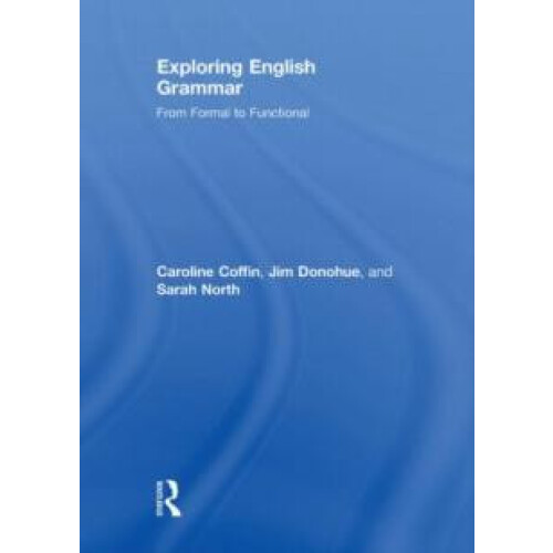 Exploring English Grammar From formal to functional by Caroline Coffin
