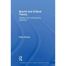 Brecht and Critical Theory Dialectics and Contemporary Aesthetics by S