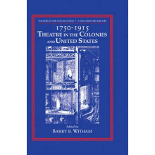 Theatre in the United States Volume 1 1750 1915 Theatre in the Colonie