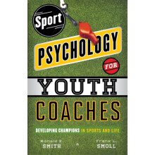 Sport Psychology for Youth Coaches Developing Champions in Sports and
