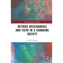 Retired Missionaries and Faith in a Changing Society by Carmel Gallagh