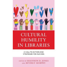 Cultural Humility in Libraries A Call to Action and Strategies for Suc
