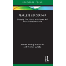 Fearless Leadership Managing Fear Leading with Courage and Strengtheni