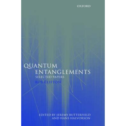 Quantum Entanglements Selected Papers by Rob Clifton Hardcover Book