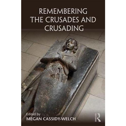 Remembering the Crusades and Crusading Paperback Book