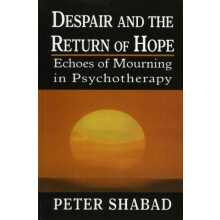 Despair and the Return of Hope Echoes of Mourning in Psychotherapy by
