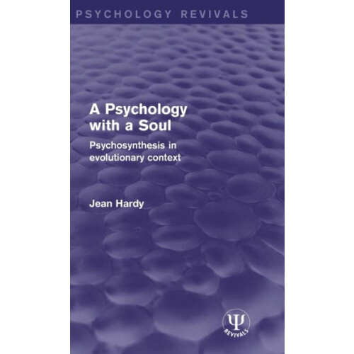 A Psychology with a Soul Psychosynthesis in Evolutionary Context by Je
