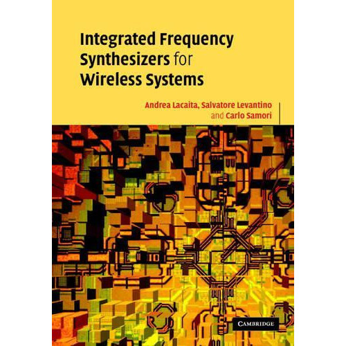 Integrated Frequency Synthesizers for Wireless Systems by Andrea Leona
