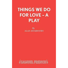 Things We Do For Love A Play by Alan Ayckbourn Paperback Book