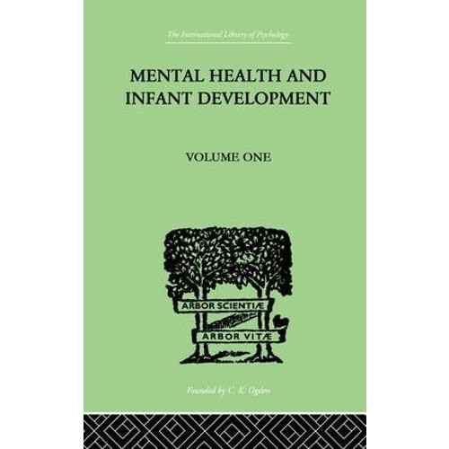 Mental Health And Infant Development Volume One Papers and Discussions