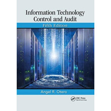 Information Technology Control and Audit Fifth Edition by Angel R. Ote