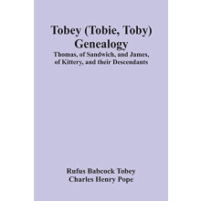 Tobey Tobie Toby Genealogy Thomas Of Sandwich And James Of Kittery And