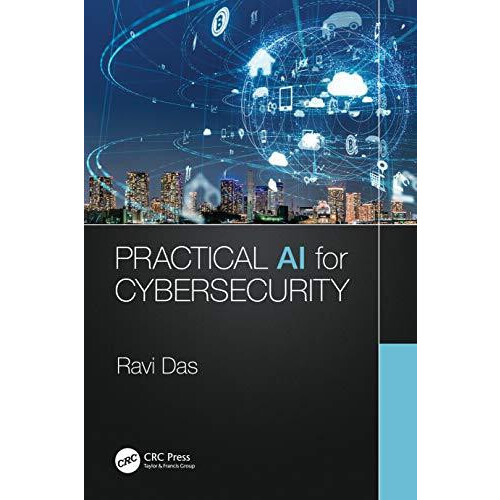 Practical AI for Cybersecurity by Ravi Das Paperback Book