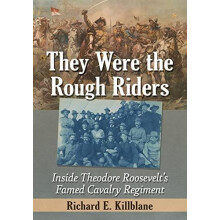 They Were the Rough Riders Inside Theodore Roosevelts Famed Cavalry Re