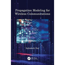 Propagation Modeling for Wireless Communications by Indrakshi Dey Pape