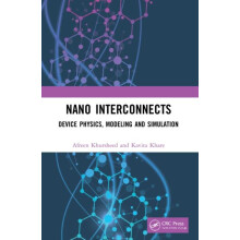 Nano Interconnects Device Physics Modeling and Simulation by Afreen Kh