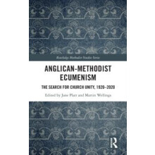 AnglicanMethodist Ecumenism The Search for Church Unity 19202020 Hardc