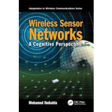 Wireless Sensor Networks A Cognitive Perspective by Mohamed Ibnkahla P