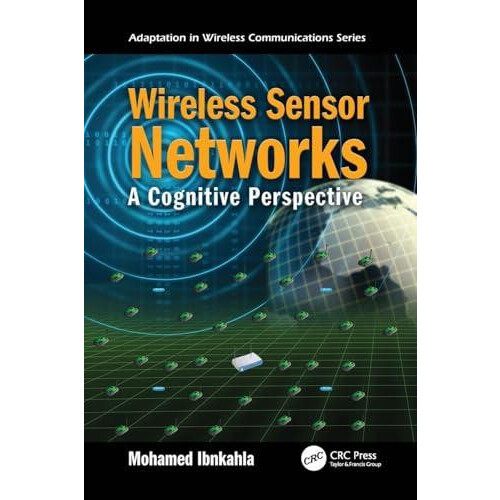 Wireless Sensor Networks A Cognitive Perspective by Mohamed Ibnkahla P