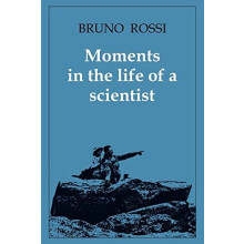 Moments in the Life of a Scientist by Bruno Rossi Paperback Book