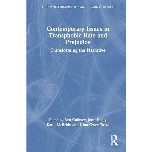 Contemporary Issues in Transphobic Hate and Prejudice Transforming the