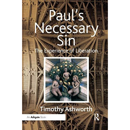 Pauls Necessary Sin The Experience of Liberation by Timothy Ashworth P