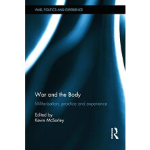 War and the Body Militarisation Practice and Experience Hardcover Book