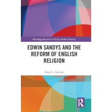 Edwin Sandys and the Reform of English Religion by Sarah L. Bastow Har