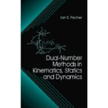 DualNumber Methods in Kinematics Statics and Dynamics by Ian Fischer H