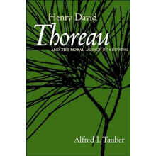 Henry David Thoreau and the Moral Agency of Knowing by Alfred I. Taube