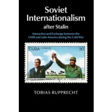 Soviet Internationalism after Stalin by Tobias Rupprecht Paperback Boo