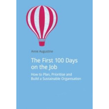 The First 100 Days on the Job How to plan prioritize and build a susta