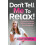 Dont Tell Me to Relax Decrease Anxiety Without Lowering Your Standards 1