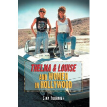 Thelma Louise and Women in Hollywood by Gina Fournier Paperback Book