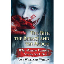 The Bite the Breast and the Blood Why Modern Vampire Stories Suck Us I