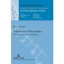 From Present to Past and Back Papers on Baltic and Slavic Accentology