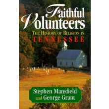 Faithful Volunteers The History of Religion in Tennessee by Stephen Ma