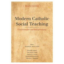 Modern Catholic Social Teaching Commentaries and Interpretations Secon